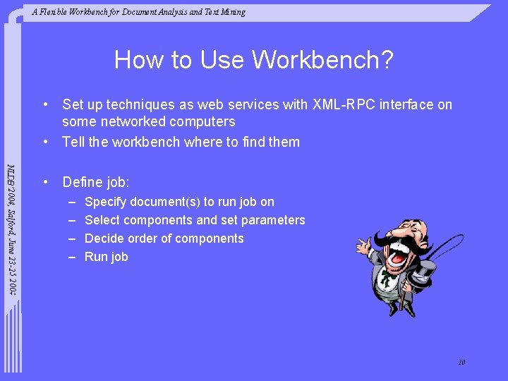 A Flexible Workbench for Document Analysis and Text Mining How to Use Workbench? •