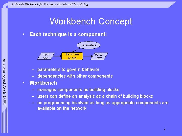 A Flexible Workbench for Document Analysis and Text Mining Workbench Concept • Each technique