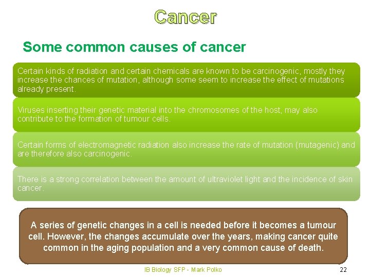 Cancer Some common causes of cancer Certain kinds of radiation and certain chemicals are