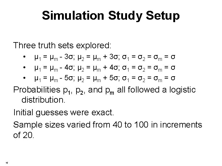 Simulation Study Setup Three truth sets explored: • • • μ 1 = μm