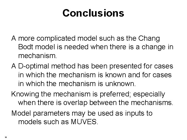 Conclusions A more complicated model such as the Chang Bodt model is needed when