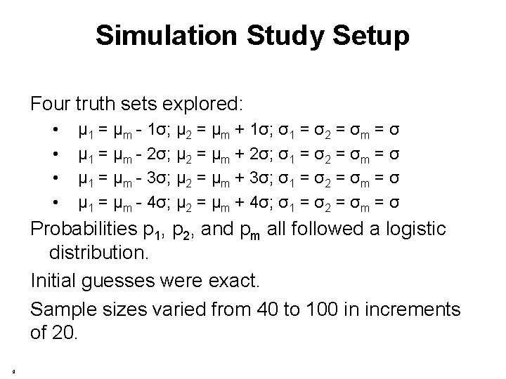 Simulation Study Setup Four truth sets explored: • • μ 1 = μm -