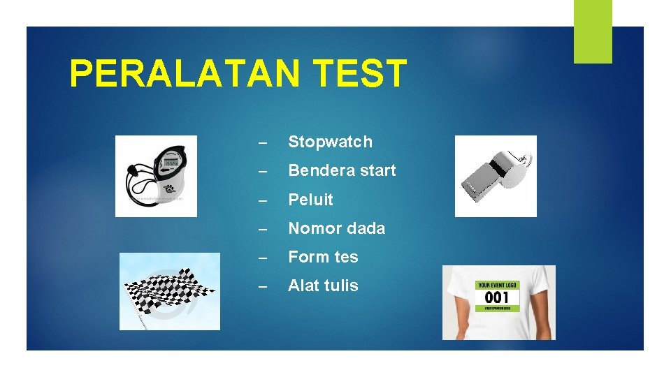 PERALATAN TEST – Stopwatch – Bendera start – Peluit – Nomor dada – Form