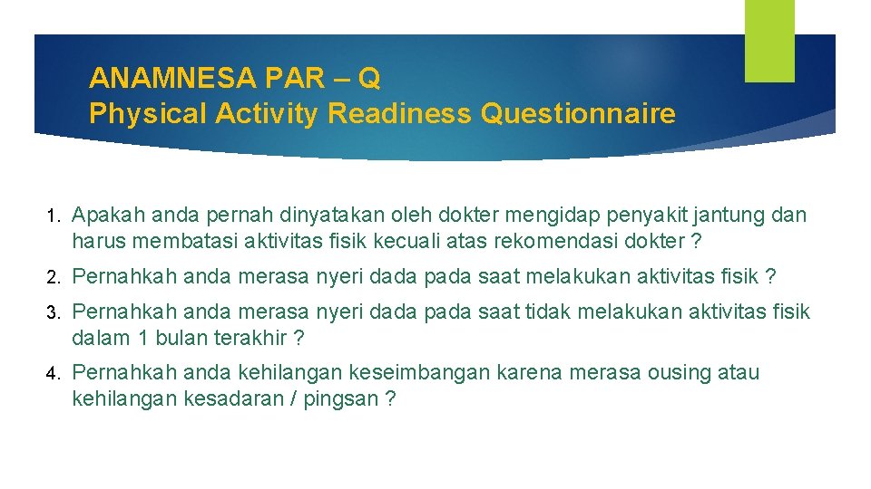 ANAMNESA PAR – Q Physical Activity Readiness Questionnaire 1. Apakah anda pernah dinyatakan oleh