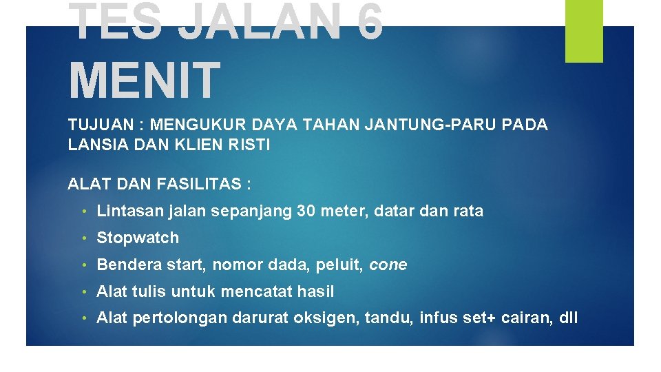 TES JALAN 6 MENIT TUJUAN : MENGUKUR DAYA TAHAN JANTUNG-PARU PADA LANSIA DAN KLIEN