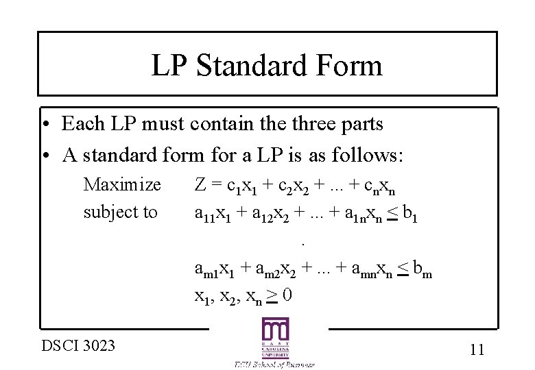 LP Standard Form • Each LP must contain the three parts • A standard LP Standard Form • Each LP must contain the three parts • A standard