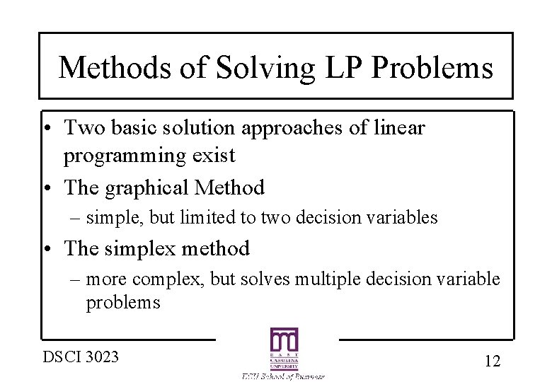 Methods of Solving LP Problems • Two basic solution approaches of linear programming exist Methods of Solving LP Problems • Two basic solution approaches of linear programming exist