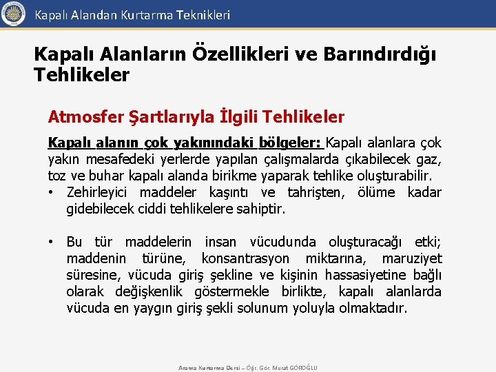 Kapalı Alandan Kurtarma Teknikleri Kapalı Alanların Özellikleri ve Barındırdığı Tehlikeler Atmosfer Şartlarıyla İlgili Tehlikeler