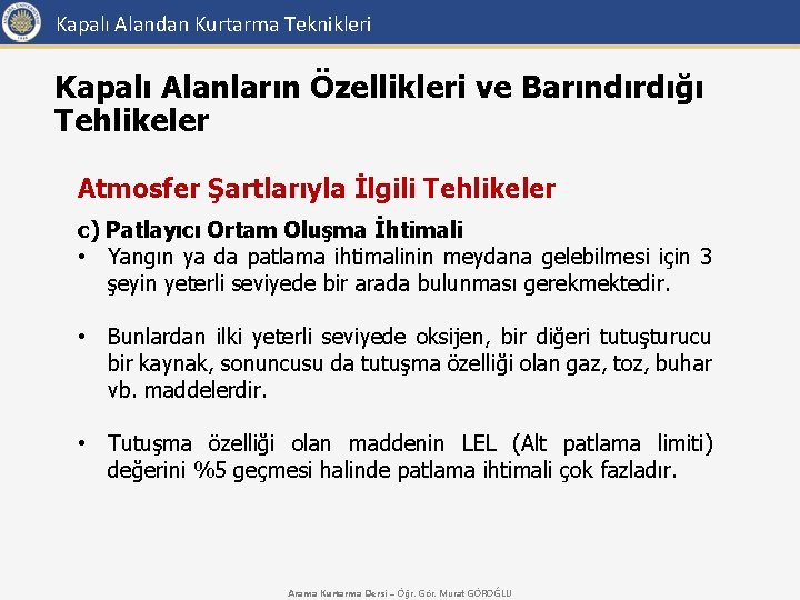 Kapalı Alandan Kurtarma Teknikleri Kapalı Alanların Özellikleri ve Barındırdığı Tehlikeler Atmosfer Şartlarıyla İlgili Tehlikeler