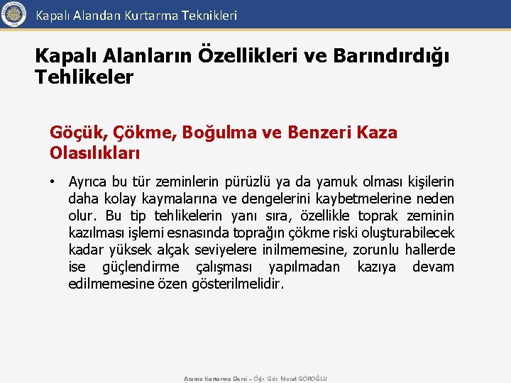 Kapalı Alandan Kurtarma Teknikleri Kapalı Alanların Özellikleri ve Barındırdığı Tehlikeler Göçük, Çökme, Boğulma ve