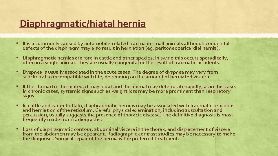 Diaphragmatic/hiatal hernia ▪ It is a commonly caused by automobile-related trauma in small animals