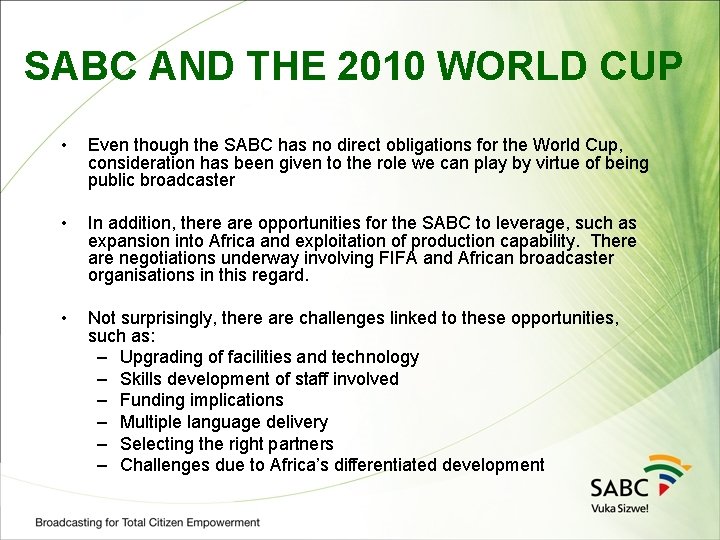 SABC AND THE 2010 WORLD CUP • Even though the SABC has no direct