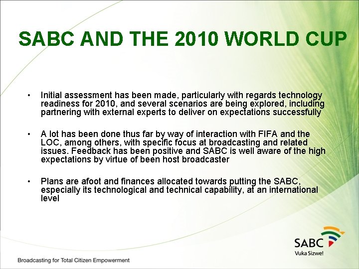 SABC AND THE 2010 WORLD CUP • Initial assessment has been made, particularly with