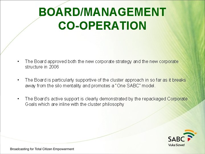 BOARD/MANAGEMENT CO-OPERATION • The Board approved both the new corporate strategy and the new