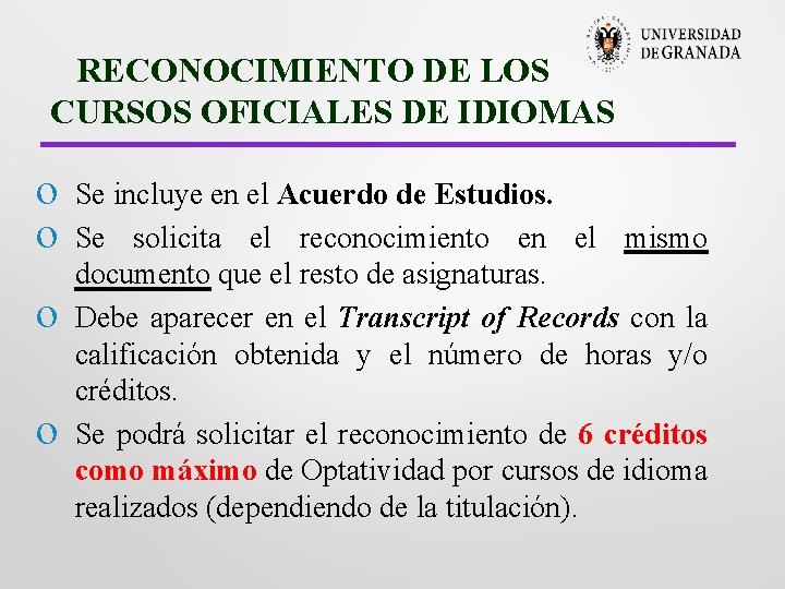 RECONOCIMIENTO DE LOS CURSOS OFICIALES DE IDIOMAS o o Se incluye en el Acuerdo