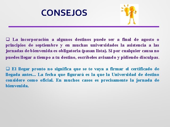 CONSEJOS q La incorporación a algunos destinos puede ser a final de agosto o