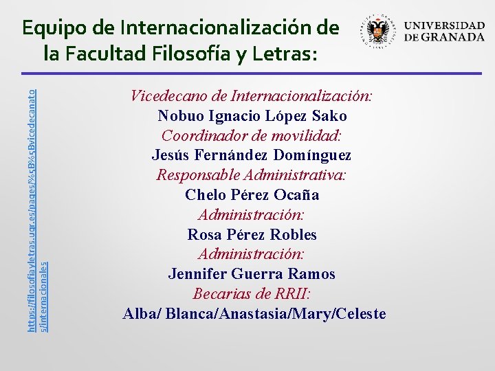 https: //filosofiayletras. ugr. es/pages/%5 B%5 Bvicedecanato s/internacionales Equipo de Internacionalización de la Facultad Filosofía