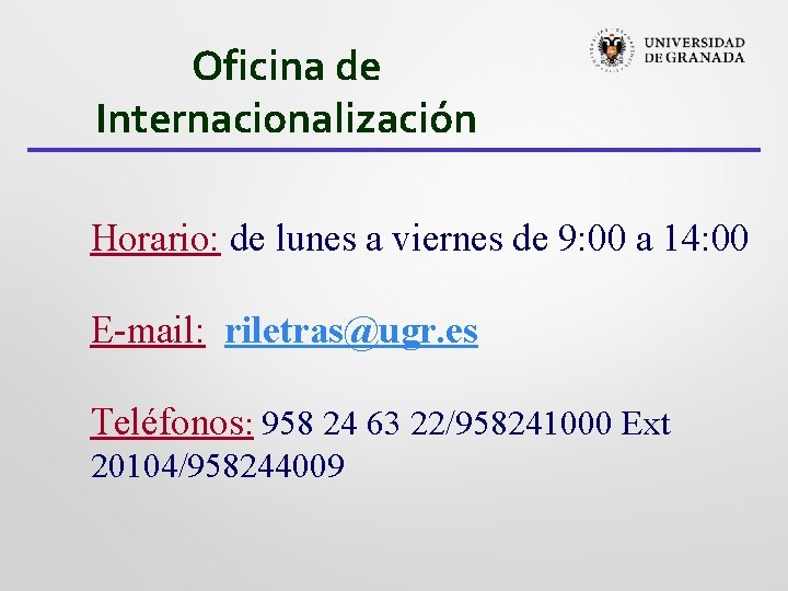 Oficina de Internacionalización Horario: de lunes a viernes de 9: 00 a 14: 00