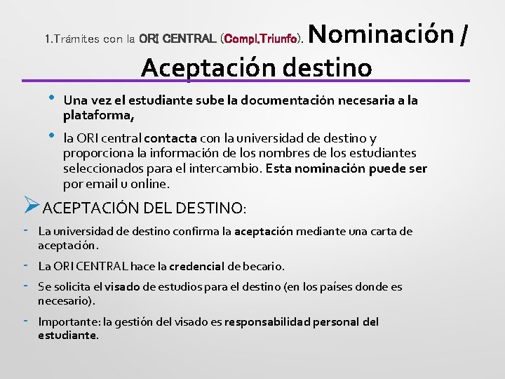 Nominación / Aceptación destino 1. Trámites con la ORI CENTRAL (Compl. Triunfo). • Una