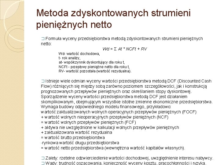 Metoda zdyskontowanych strumieni pieniężnych netto � Formuła wyceny przedsiębiorstwa metodą zdyskontowanych strumieni pieniężnych netto: