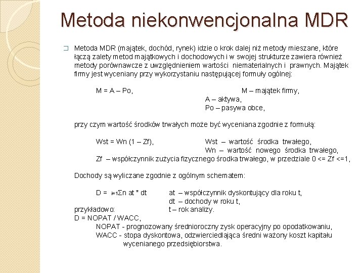 Metoda niekonwencjonalna MDR � Metoda MDR (majątek, dochód, rynek) idzie o krok dalej niż