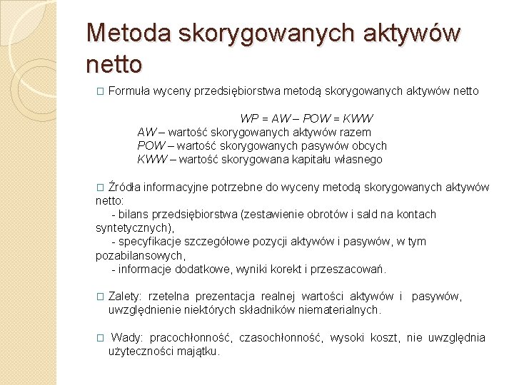 Metoda skorygowanych aktywów netto � Formuła wyceny przedsiębiorstwa metodą skorygowanych aktywów netto WP =