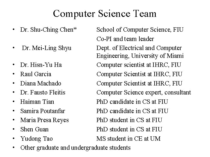 Computer Science Team • Dr. Shu-Ching Chen* • • • School of Computer Science,