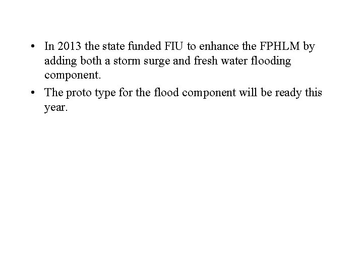  • In 2013 the state funded FIU to enhance the FPHLM by adding