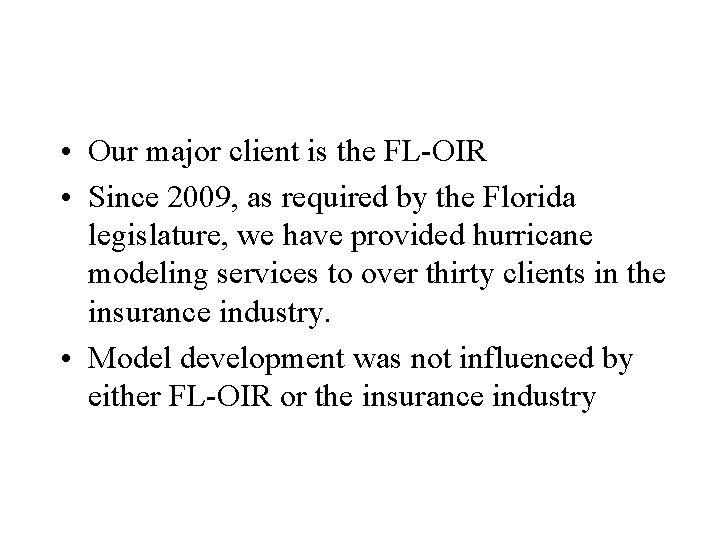  • Our major client is the FL-OIR • Since 2009, as required by