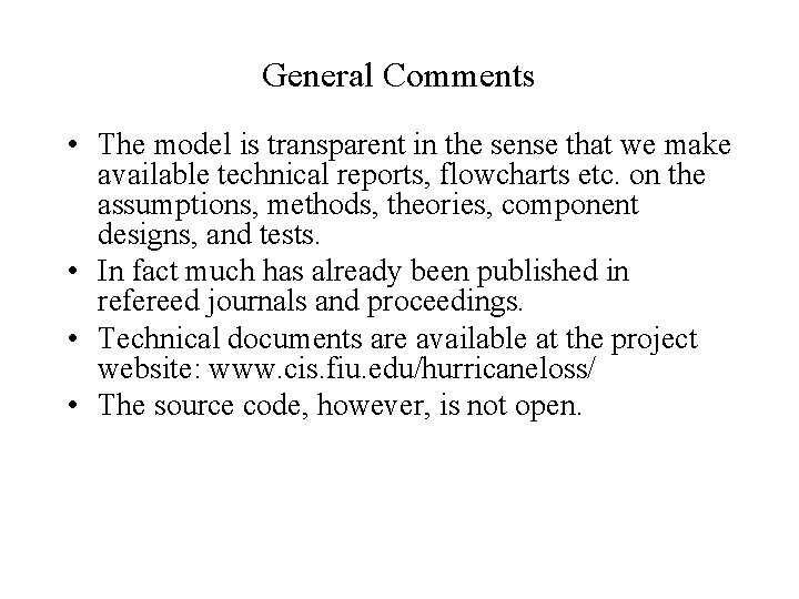 General Comments • The model is transparent in the sense that we make available