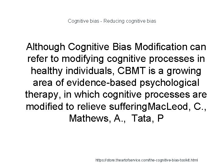 Cognitive bias - Reducing cognitive bias 1 Although Cognitive Bias Modification can refer to