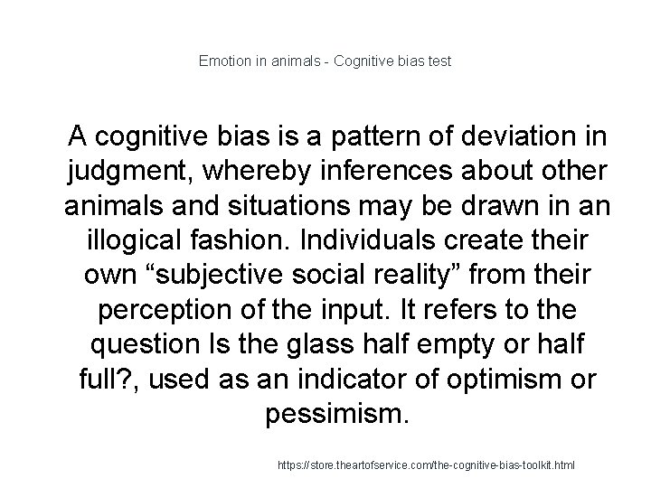 Emotion in animals - Cognitive bias test 1 A cognitive bias is a pattern