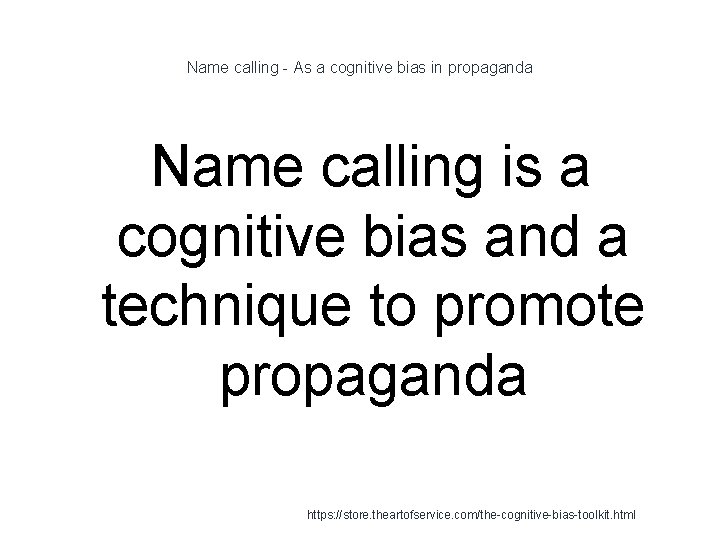 Name calling - As a cognitive bias in propaganda Name calling is a cognitive