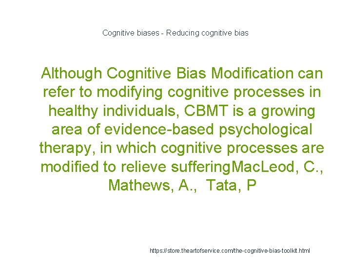 Cognitive biases - Reducing cognitive bias 1 Although Cognitive Bias Modification can refer to