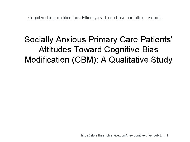 Cognitive bias modification - Efficacy evidence base and other research 1 Socially Anxious Primary