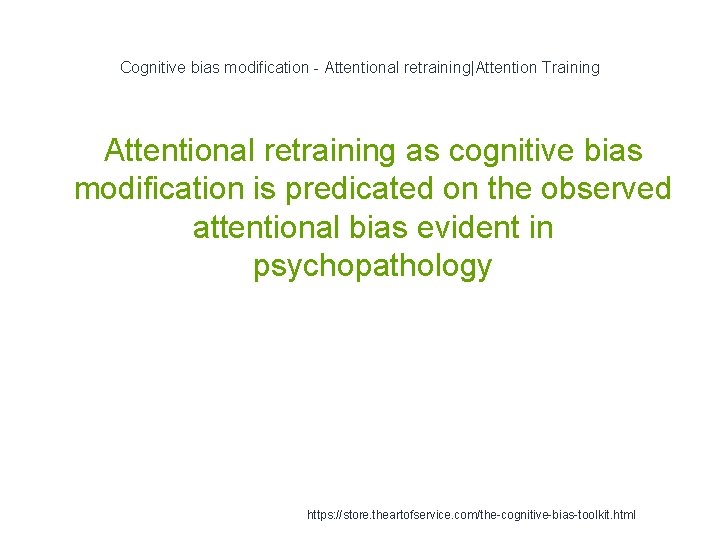 Cognitive bias modification - Attentional retraining|Attention Training Attentional retraining as cognitive bias modification is