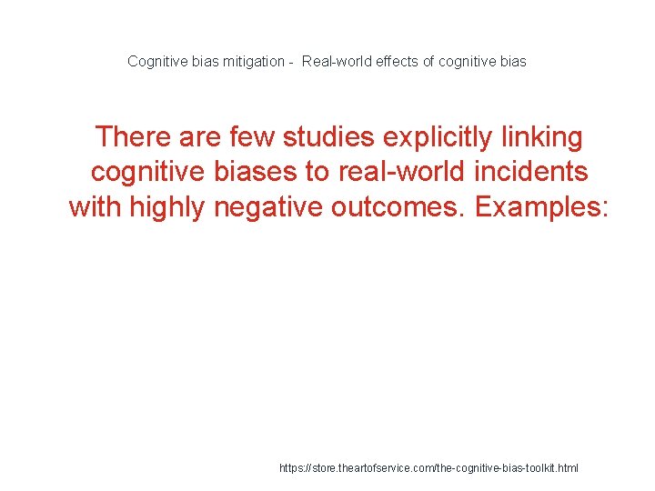 Cognitive bias mitigation - Real-world effects of cognitive bias There are few studies explicitly