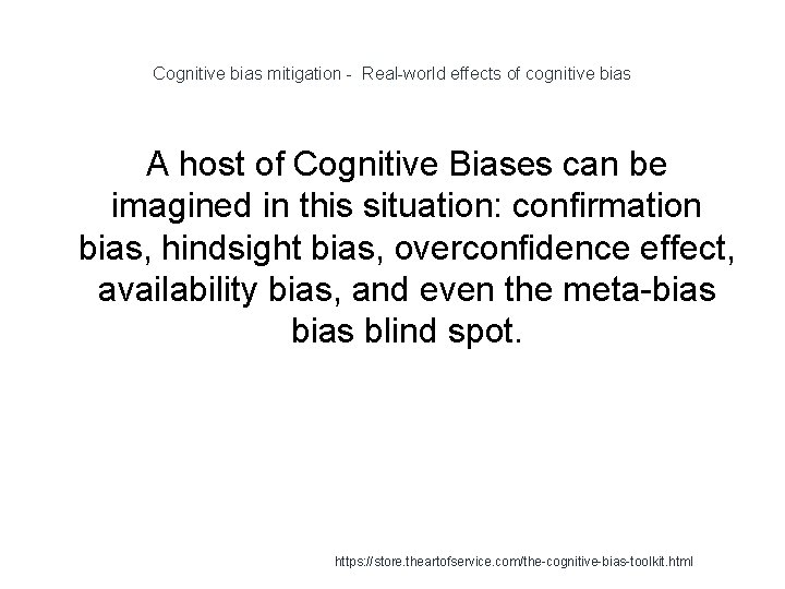 Cognitive bias mitigation - Real-world effects of cognitive bias A host of Cognitive Biases