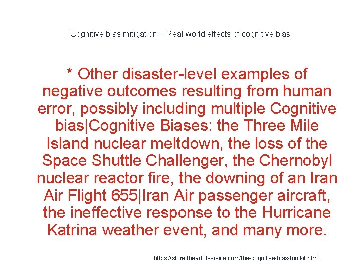 Cognitive bias mitigation - Real-world effects of cognitive bias * Other disaster-level examples of