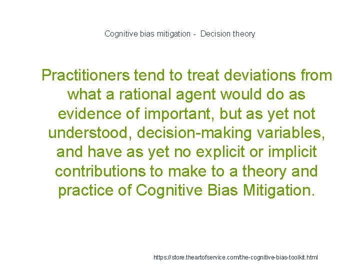 Cognitive bias mitigation - Decision theory 1 Practitioners tend to treat deviations from what