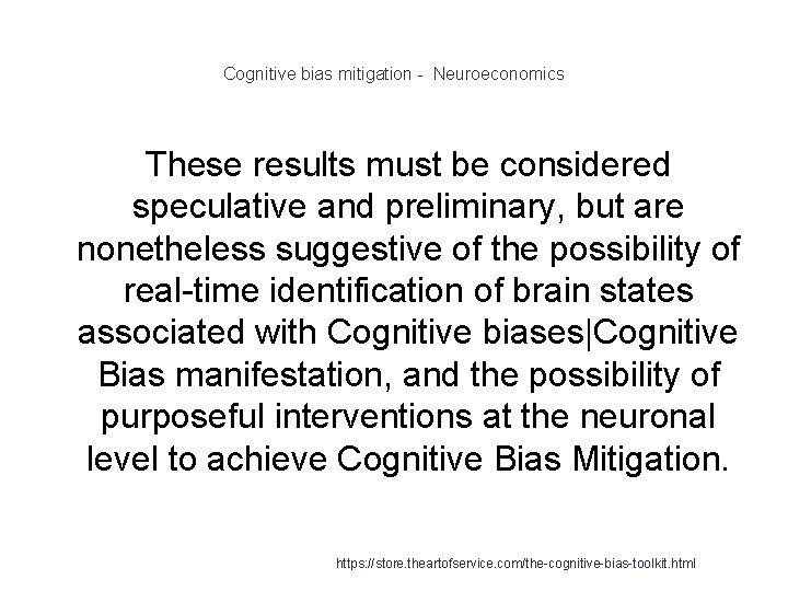 Cognitive bias mitigation - Neuroeconomics These results must be considered speculative and preliminary, but