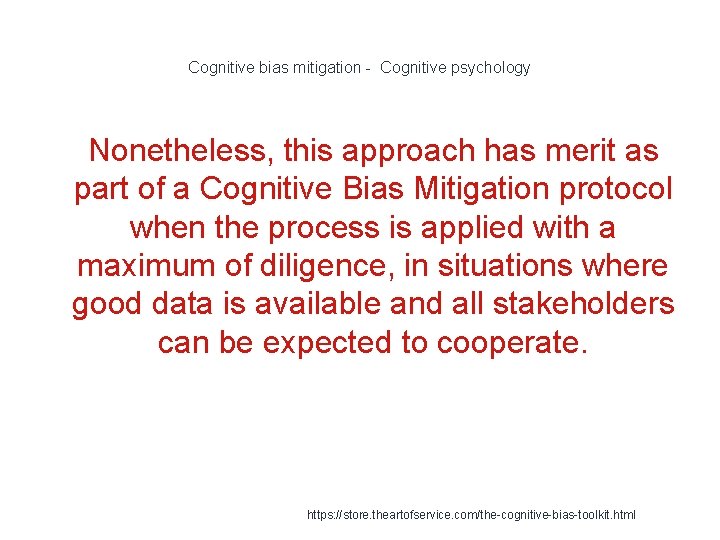 Cognitive bias mitigation - Cognitive psychology 1 Nonetheless, this approach has merit as part