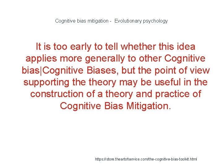 Cognitive bias mitigation - Evolutionary psychology It is too early to tell whether this