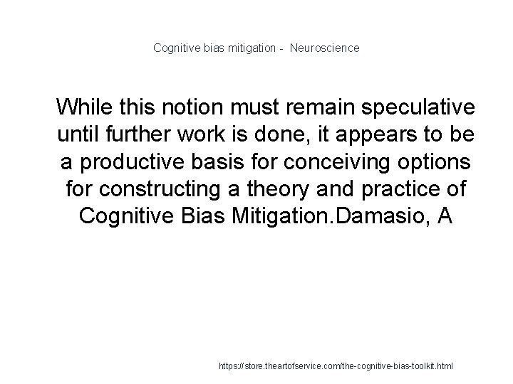 Cognitive bias mitigation - Neuroscience 1 While this notion must remain speculative until further