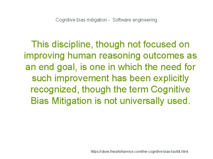 Cognitive bias mitigation - Software engineering This discipline, though not focused on improving human