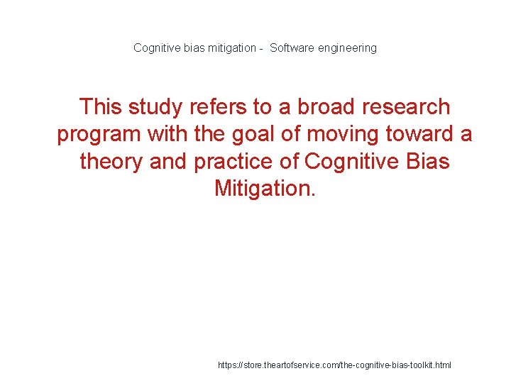 Cognitive bias mitigation - Software engineering This study refers to a broad research program