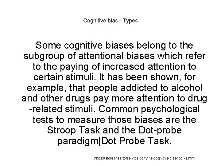 Cognitive bias - Types Some cognitive biases belong to the subgroup of attentional biases