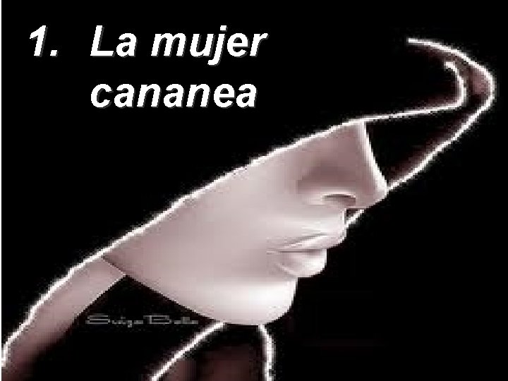 1. La mujer cananea 