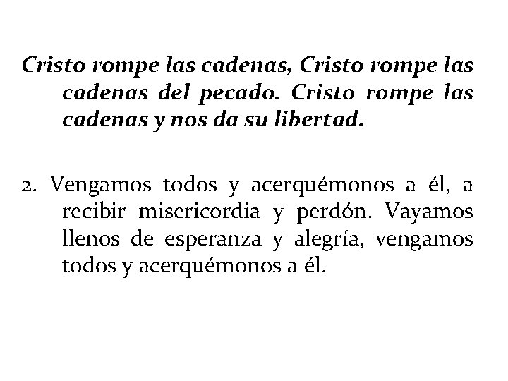 Cristo rompe las cadenas, Cristo rompe las cadenas del pecado. Cristo rompe las cadenas