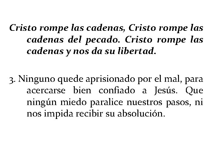 Cristo rompe las cadenas, Cristo rompe las cadenas del pecado. Cristo rompe las cadenas